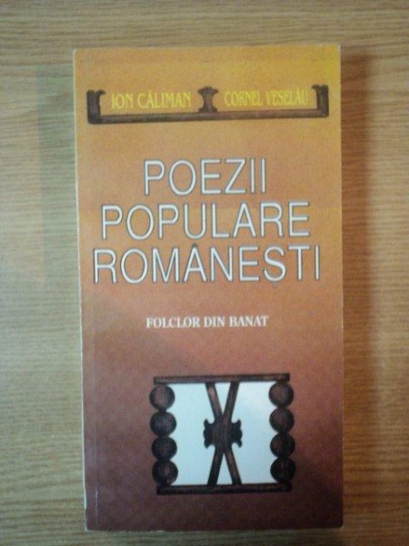 POEZII POPULARE ROMANESTI de ION CALIMAN , CORNEL VESELAU , 1996