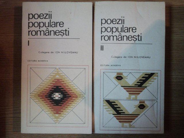 POEZII POPULARE ROMANESTI  VOL I , II de ION NIJLOVEANU , 1989
