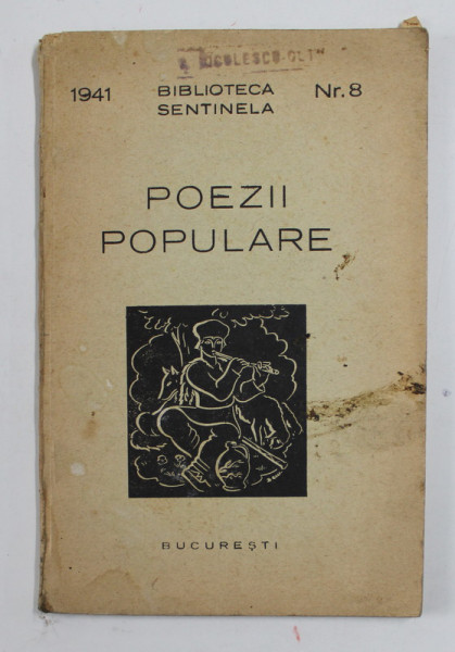 POEZII POPULARE , SERIA '' BIBLIOTECA SENTINELA '' NR. 8 , 1941 , PREZINTA PETE SI URME DE UZURA *