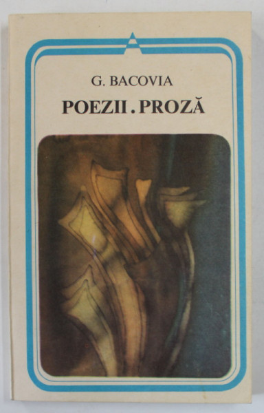 POEZII . PROZA de GEORGE BACOVIA , postfata de ION BOGDAN LEFTER , 1983