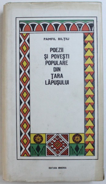 POEZII SI POVESTI POPULARE DIN TARA LAPUSULUI de PAMFIL BILTIU , 1990  CONTINE DEDICATIA AUTORULUI CATRE DOMNUL ROMULUS VULCANESCU