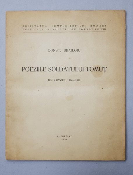 POEZIILE SOLDATULUI TOMUT IN RAZBOUL 1914-1918 de CONST. BRAILOIU , 1944