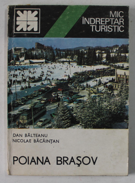 POIANA BRASOV , MIC INDREPTAR TURISTIC de DAN BALTEANU si NICOLAE BACAINTAN , 1983 , DEDICATIE *