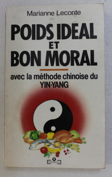 POIDS IDEAL ET BON MORAL AVEC LA METODE CHINOISE DU YIN  - YANG par MARIANNE LECONTE , 1989
