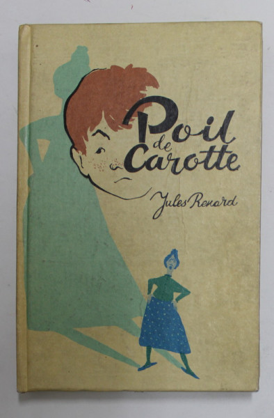POIL DE CAROTTE ( MORCOVEATA ) par JULES RENARD , text prescurtat de ION VICOL , 1966