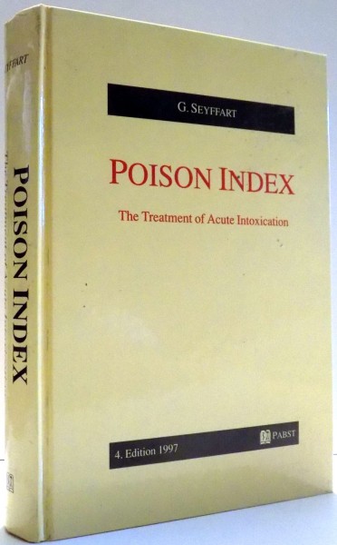 POISON INDEX, THE TREATMENT OF ACUTE INTOXICATION by G. SEYFFART , 1997