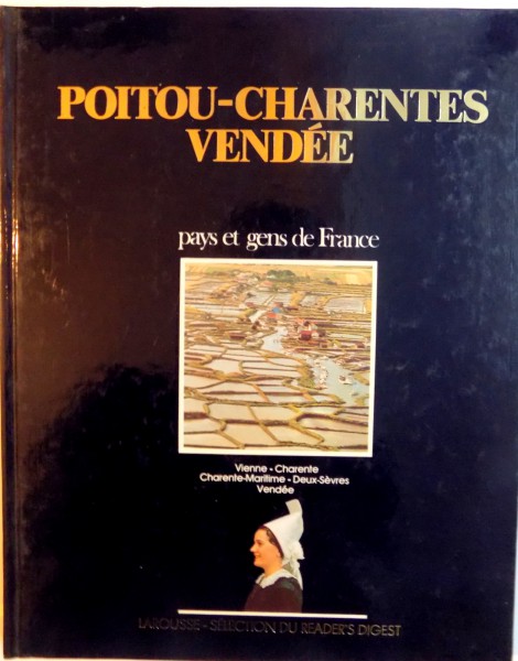 POITOU - CHARENTES VENDEE, PAYS ET GENS DE FRANCE, VIENNE - CHARENTE, CHARENTE - MARITIME - DEUX - SEVRES, VENDEE, 1984