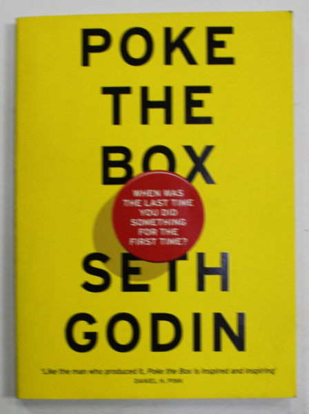 POKE THE BOX by SETH GODIN , WHEN WAS THE LAST TIME YOU DID SOMETHING FOR THE FIRST TIME ? , 2015