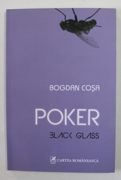 POKER , BLACK GLASS de BOGDAN COSA , 2013 , DEDICATIE *