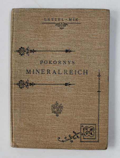 POKORNYS NATURGESCHICHTE DES MINERALREICHES FUR DIE UNTEREN CLASSEN DER MITTELSCHULEN von R. LATZEL und JOS . MIK. , 1898