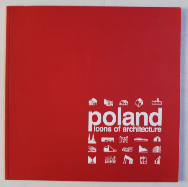 POLAND - ICONS OF ARCHITECTURE , CATALOG DE EXPOZITIE , 2004