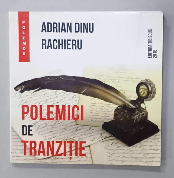 POLEMICI DE TRANZITIE de ADRIAN DINU RACHIERU , 2016 , DEDICATIE *