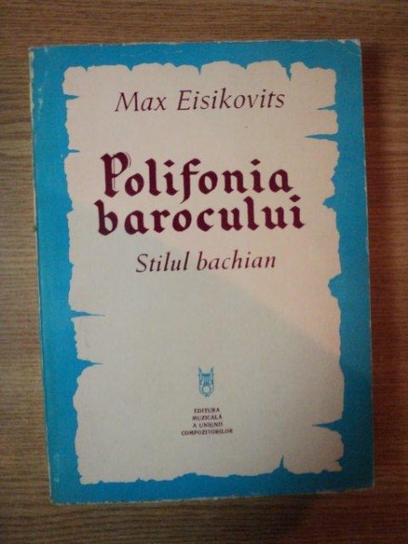 POLIFONIA BAROCULUI . STILUL BACHIAN de MAX EISIKOVITS , 1973