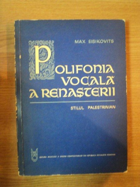 POLIFONIA VOCALA A RENASTERII . STILUL PALESTRINIAN de MAX EISIKOVITS