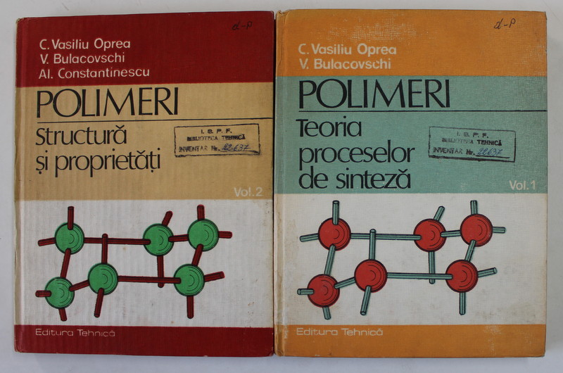 POLIMERI , VOLUMELE I - II de C. VASILIU OPREA si V. BULACOVSCHI , 1986
