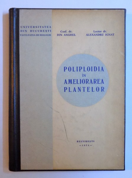 POLIPLOIDIA IN AMELIORAREA PLANTELOR de ION ANGHEL si ALEXANDRU IGNAT , 1974