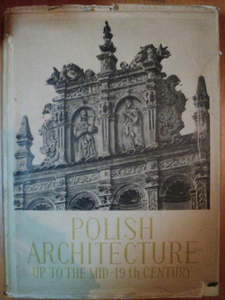 POLISH ARCHITECTURE UP TO THE MID - 19 TH CENTURY de JAN ZACHWATOWICZ , Warsaw 1956