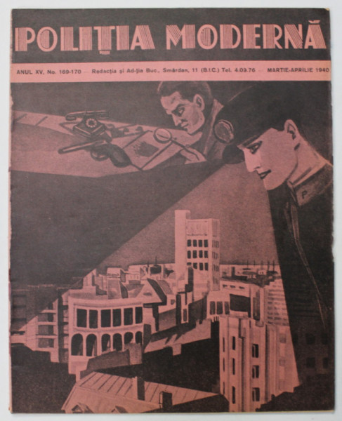 POLITIA  MODERNA , REVISTA DE SPECIALITATE , STIINTA , LITERATURA , ANUL XV , NR. 169-170 , MARTIE - APRILIE  , 1940