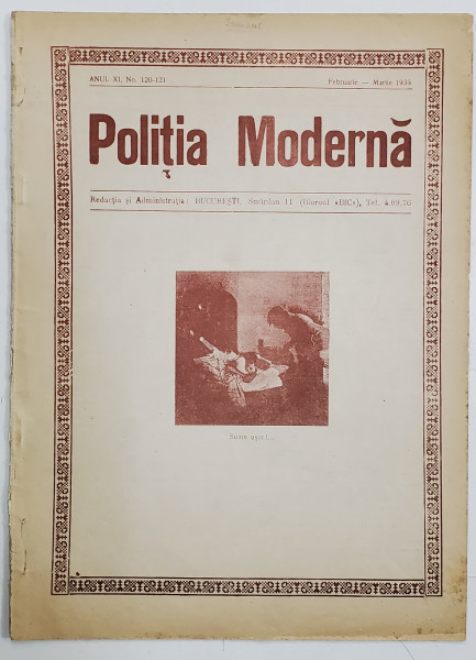 POLITIA MODERNA , REVISTA LUNARA DE SPECIALITATE , LITERATURA SI STIINTA , ANUL XI , NR. 120-121,  FEBRUARIE - MARTIE  , 1936