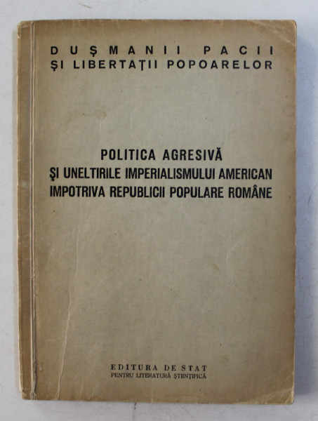 POLITICA AGRESIVA SI UNELTIRILE IMPERIALISMULUI AMERICAN IMPOTRIVA REPUBLICII POPULARE ROMANE , 1952