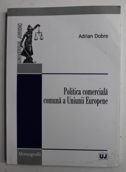 POLITICA COMERCIALA COMUNA A UNIUNII EUROPENE de ADRIAN DOBRE , 2010, PREZINTA URME DE UZURA  SI DE INDOIRE