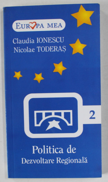 POLITICA DE DEZVOLTARE REGIONALA de CLAUDIA IONESCU si NICOLAE TODERAS , 2007