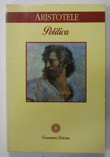 POLITICA di ARISTOTELE , TEXT IN LB. ITALIANA , 1993 , PREZINTA INSEMNARILE LUI MARIN MINCU *