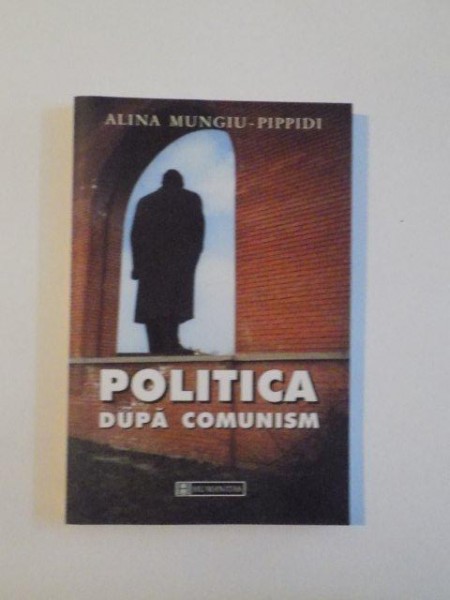 POLITICA DUPA COMUNISM de ALINA MUNGIU - PIPPIDI , 2002 * PREZINTA HALOURI DE APA