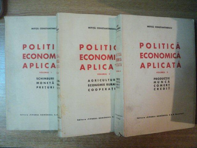 POLITICA ECONOMICA APLICATA , VOL. I - III de MITITA CONSTANTINESCU , 1943