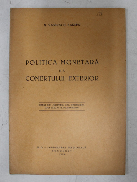 POLITICA MONETARA SI A COMERTULUI EXTERIOR de N. VASILESCU KARPEN , 1936