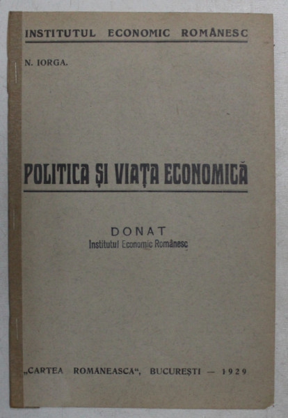 POLITICA SI VIATA ECONOMICA de N . IORGA , 1929
