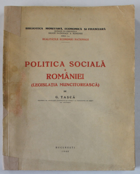 POLITICA SOCIALA A ROMANIEI ( LEGISLATIA MUNCITOREASCA  ) de G. TASCA , 1940 , DEDICATIE *