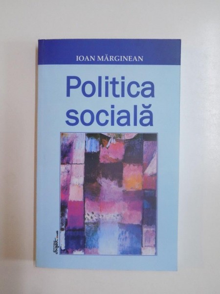 POLITICA SOCIALA , STUDII 1990 - 2004 de IOAN MARGINEAN , 2004