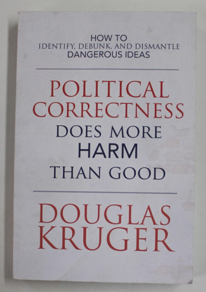 POLITICAL CORRECTNESS DOES MORE HARM THAN GOOD by DOUGLAS KRUGER , 2020 , PREZINTA  URME DE UZURA , INDOIRE