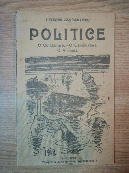 POLITICE . O COLABORARE - O CANDIDATURA . O ANCHETA de ALEXANDRU VASILESCU-LASCAR , 1919