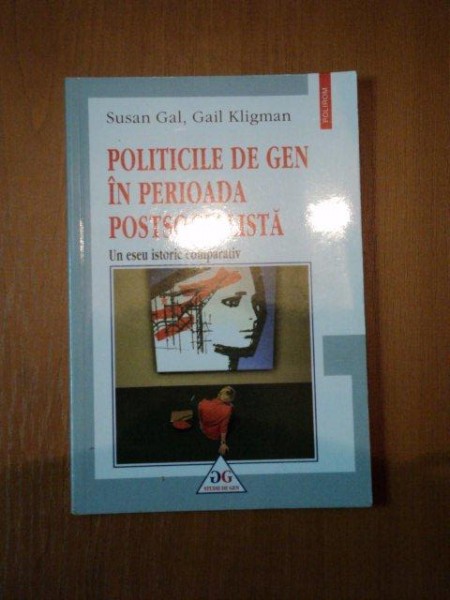 POLITICELE DE GEN IN PERIOADA POSTSOCIALISTA- SUSAN GAL SI GIAL KLIGMAN