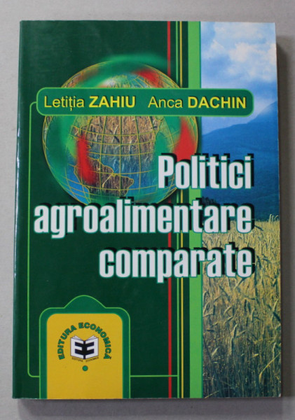 POLITICI AGROALIMENTARE COMPARATE de LETITIA ZAHIU si ANCA DACHIN , 2001