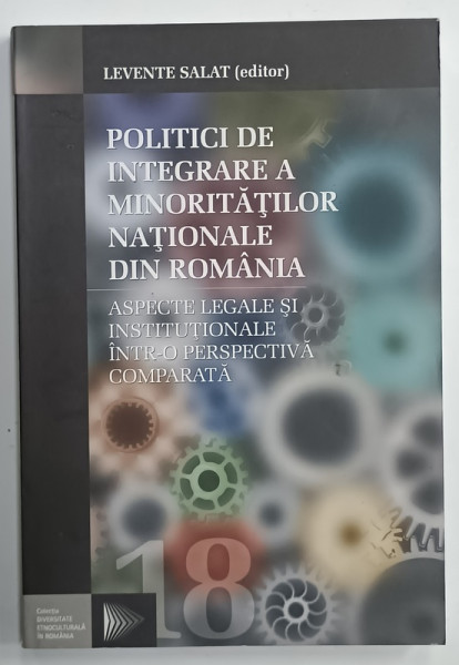POLITICI DE INTEGRARE A MINORITATILOR  NATIONALE DIN ROMANIA de LEVENTE SALAT , 2008