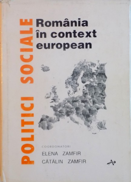 POLITICI IN CONTEXT EUROPEAN , ROMANIA IN CONTEXT EUROPEAN de ELENA ZAMFIR , CATALIN ZAMFIR , 1995