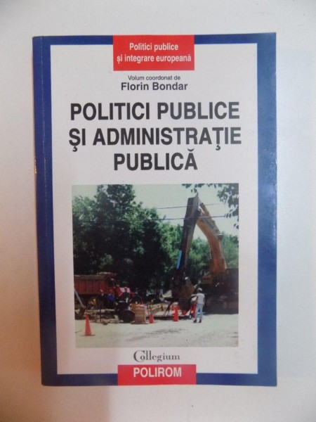 POLITICI PUBLICE SI ADMINISTRATIE PUBLICA de FLORIN BONDAR , 2007