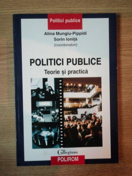 POLITICI PUBLICE . TEORIE SI PRACTICA de ALINA MUNGIU-PIPPIDI , SORIN IONITA , 2002