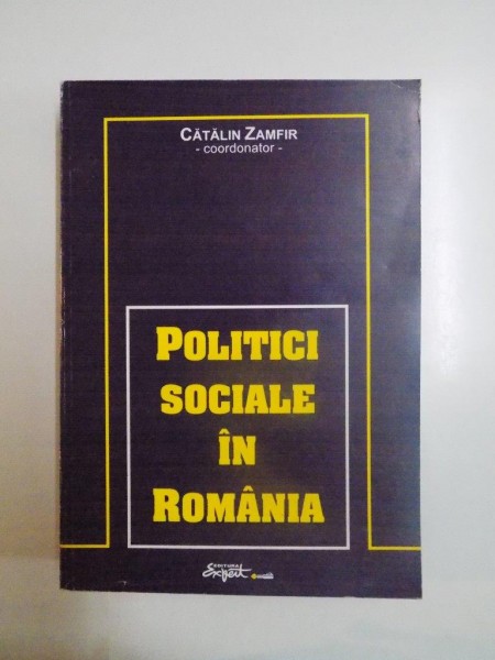 POLITICI SOCIALE IN ROMANIA de CATALIN ZAMFIR...PAVEL ABRAHAM, 1999
