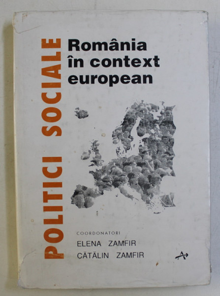 POLITICI SOCIALE - ROMANIA IN CONTEXT EUROPEAN de ELENA ZAMFIR , CATALIN ZAMFIR , 1995