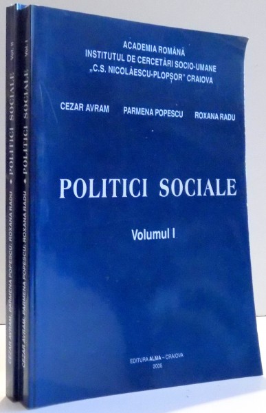 POLITICI SOCIALE VOL. I - II de CEZAR AVRAM , PARMENA POPESCU , ROXANA RADU , 2006