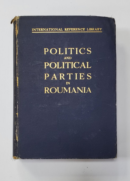 POLITICS AND POLITICAL PARTIES IN ROUMANIA WITH 20 PHOTOGRAPHS AND A GENEALOGICAL TREE, 1936, LONDON