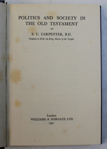 POLITICS AND SOCIETY IN THE OLD TESTAMENT by S.C. CARPENTIER , B.D. , 1931