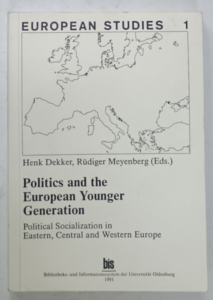 POLITICS AND THE EUROPEAN YOUNGER GENERATION by HENK DEKKER and RUDIGER MEYENBERG , 1991