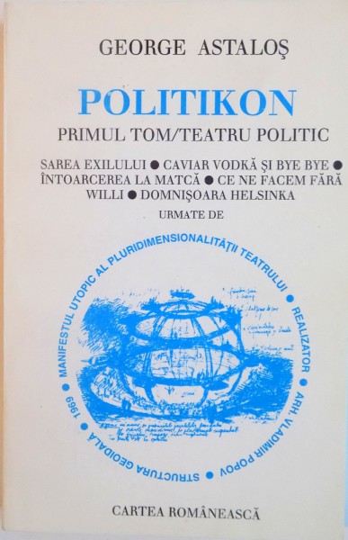 POLITIKON, PRIMUL TOM - TEATRU POLITIC de GEORGE ASTALOS, 1996