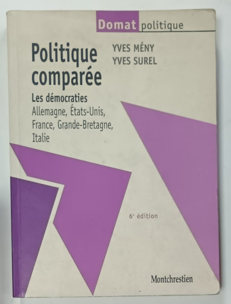 POLITIQUE  COMPAREE , LES DEMOCRATIES : ALLEMAGNE , ETATS - UNITS , FRANCE , GRANDE - BRETAGNE , ITALIE par YVES MENY et YVES SUREL , 2001