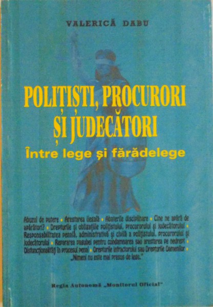 POLITISTI, PROCURORI SI JUDECATORI, INTRE LEGE SI FARADELEGE de VALERICA DABU, 1997